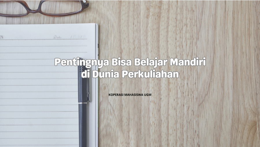 Pentingnya Bisa Belajar Mandiri di Dunia Perkuliahan